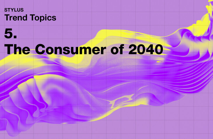 2040年、消費者を取り巻く環境はどうなっている？：STYLUS Trend Topics⑤